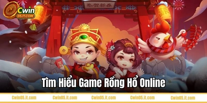 Tìm hiểu game Rồng Hổ online Cwin